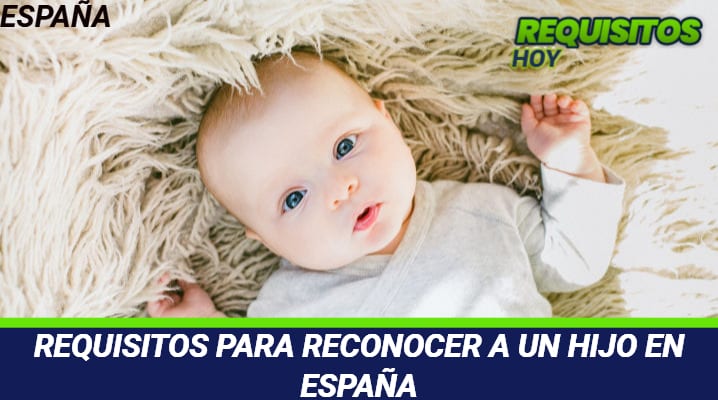Requisitos para reconocer a un hijo en España 