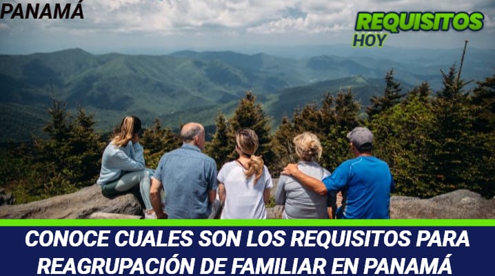 Requisitos para reagrupación familiar en Panamá 