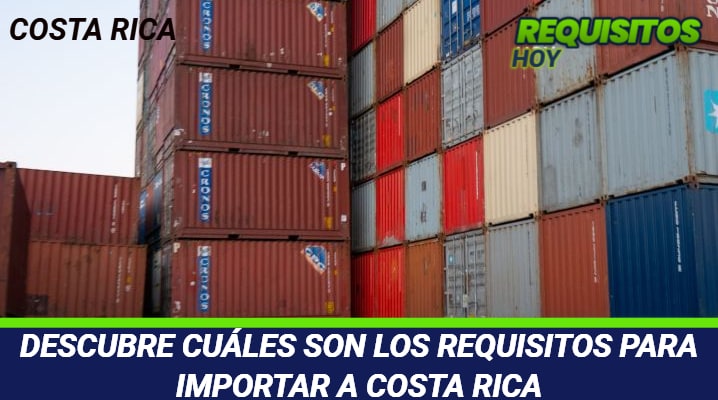 Requisitos para importar a Costa Rica 