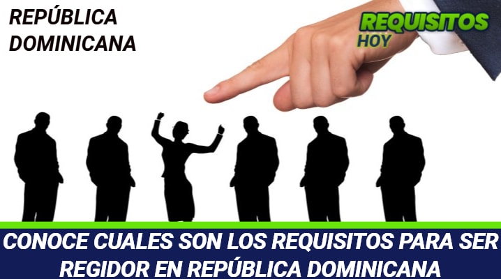 Requisitos para ser regidor en República Dominicana 
