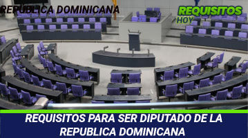 Requisitos para ser Diputado de la República Dominicana 