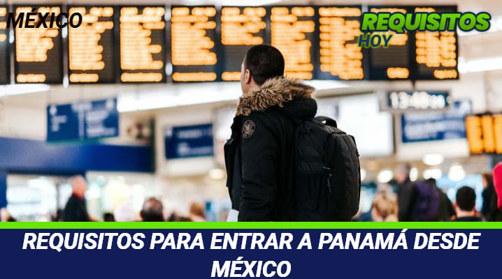 Requisitos para entrar a Panamá desde México 