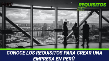 Requisitos para crear una empresa en Perú 