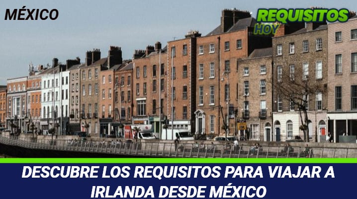 Requisitos para viajar a Irlanda desde México 