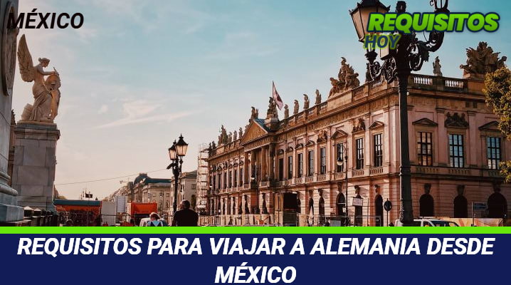 Requisitos para viajar a Alemania desde México 