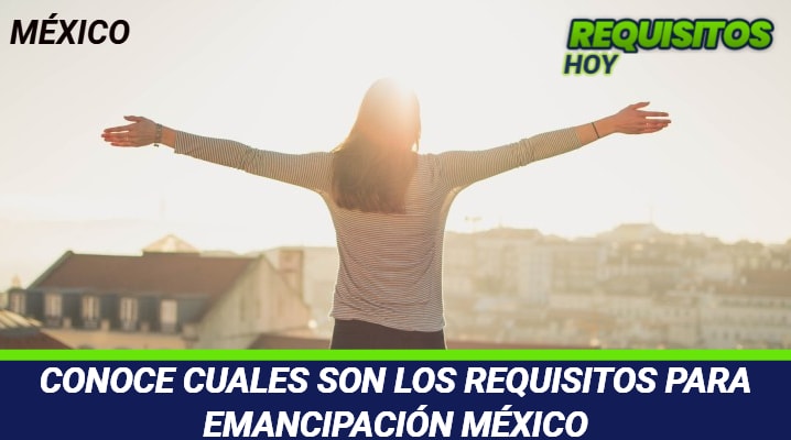 Requisitos para emancipación México