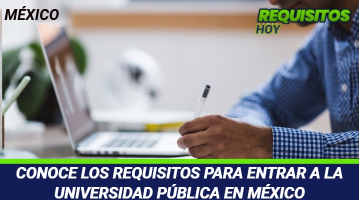 Requisitos para entrar a la Universidad Pública en México