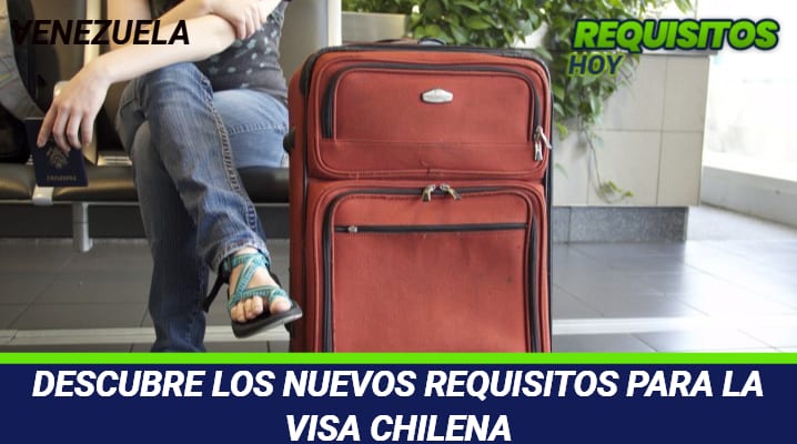 Requisitos para la Visa Chilena 