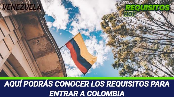 Requisitos para entrar a Colombia 
