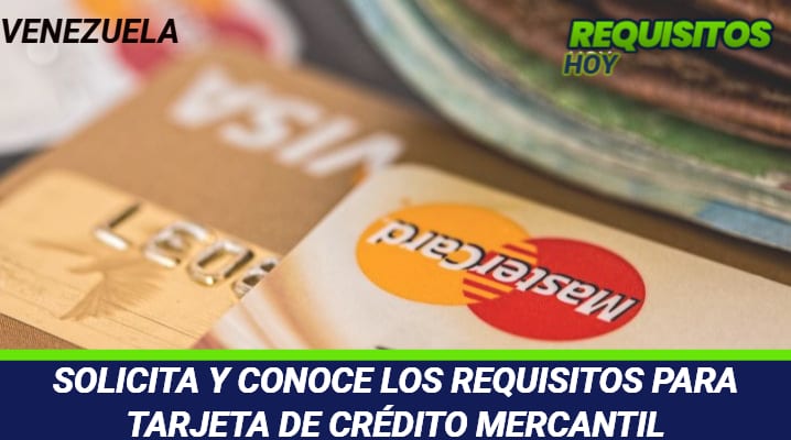 Requisitos para tarjeta de crédito Mercantil 