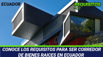 Requisitos para ser corredor de bienes raíces en Ecuador 