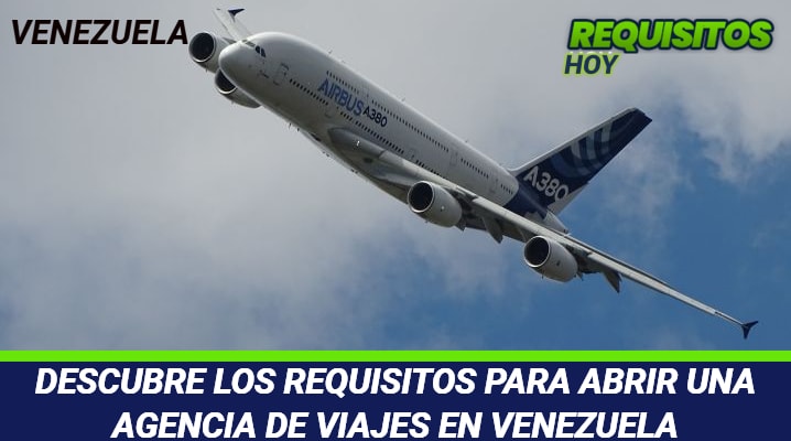 Requisitos para Abrir una Agencia de Viajes en Venezuela