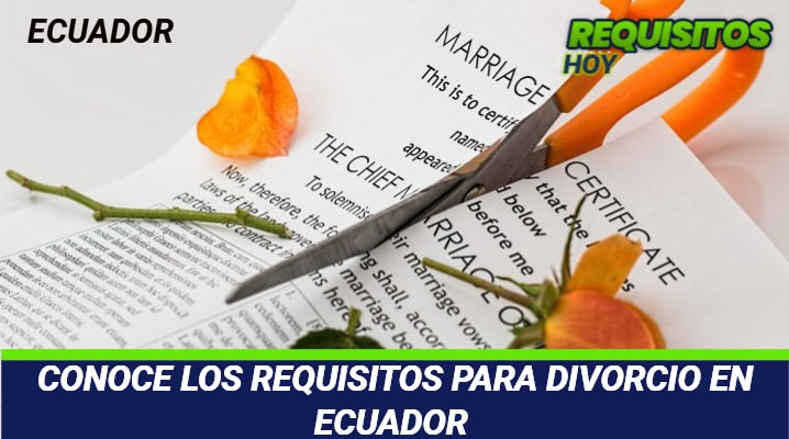 Requisitos para divorcio en Ecuador 			 			
