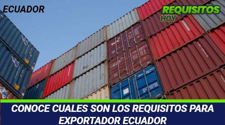 Requisitos para exportador Ecuador 