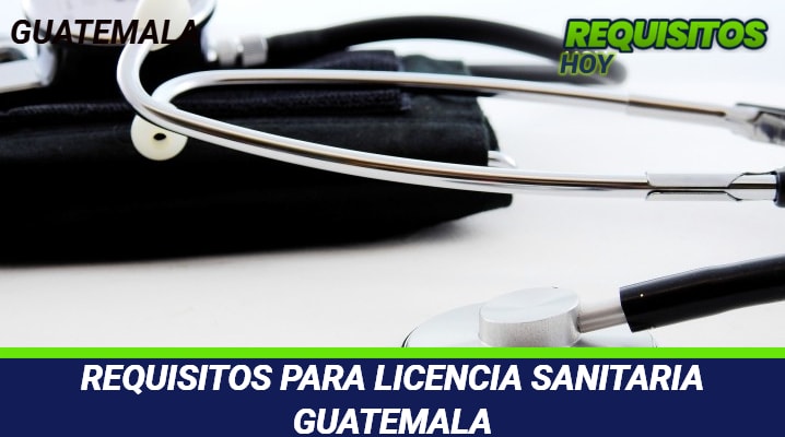 Requisitos para licencia sanitaria Guatemala 