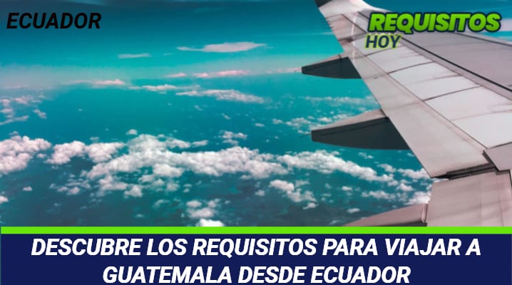 Requisitos para viajar a Guatemala desde Ecuador 			 			