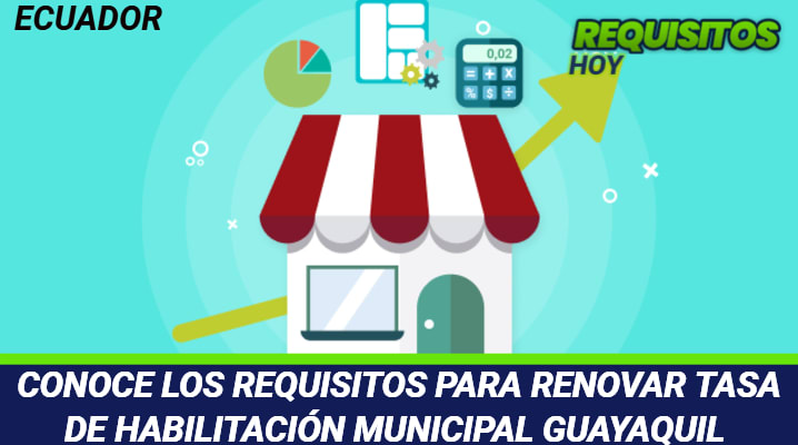 Requisitos para renovar Tasa de Habilitación Municipal Guayaquil 			 			