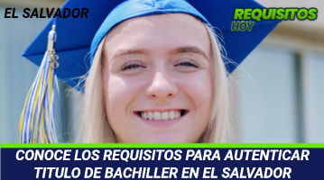 Requisitos para autenticar titulo de bachiller en El Salvador 