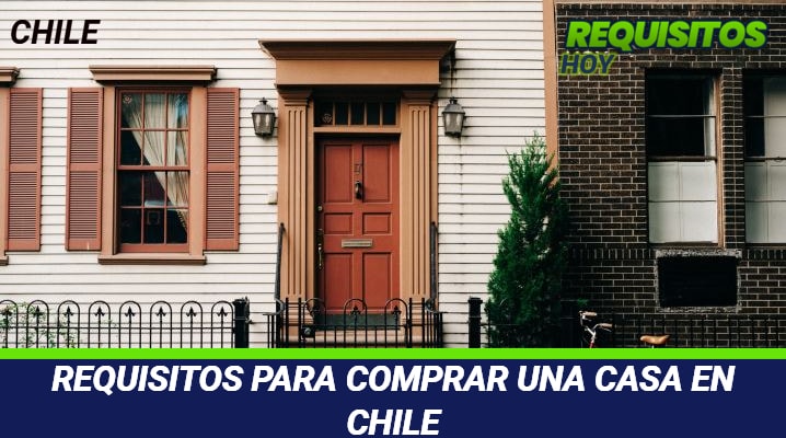 Requisitos para comprar una casa en Chile