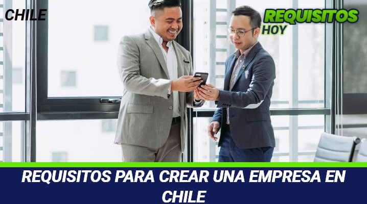 Requisitos para crear una Empresa en Chile