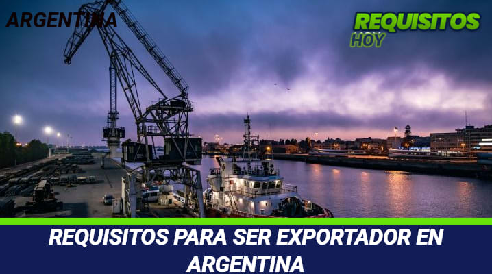 Requisitos para ser exportador en Argentina