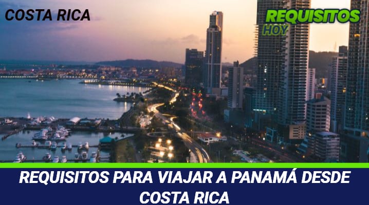 Requisitos para viajar a Panamá desde Costa Rica 
