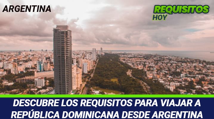 Requisitos para viajar a República Dominicana desde Argentina 
