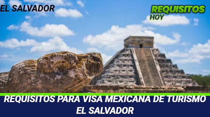 Requisitos para visa mexicana de turismo El Salvador 