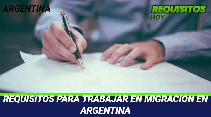 Requisitos para trabajar en migraciones argentina 